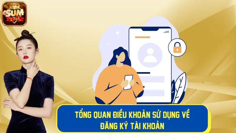 Tổng quan điều khoản về việc đăng ký tài khoản