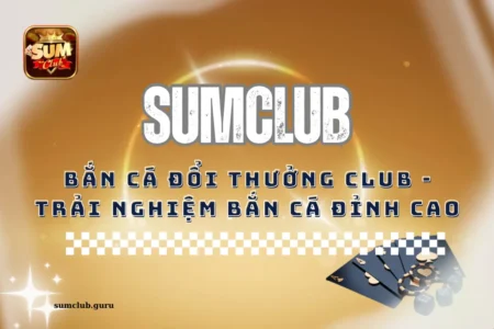 Bắn cá đổi thưởng club - Trải nghiệm bắn cá đỉnh cao