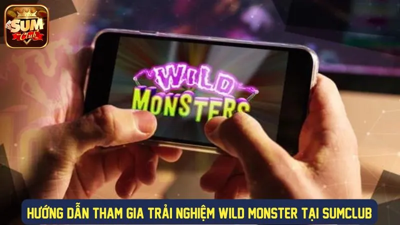 Các bước cơ bản để chơi Wild Monster tại cổng game