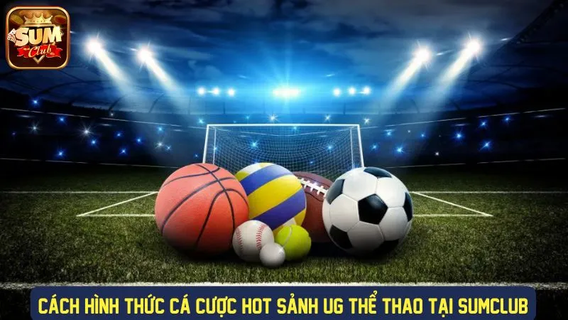 Các loại cược phổ biến tại sảnh UG